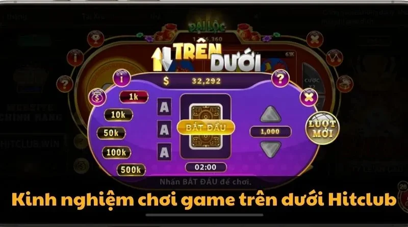 Kinh nghiệm chơi game trên dưới Hitclub đỉnh cao, thắng lớn