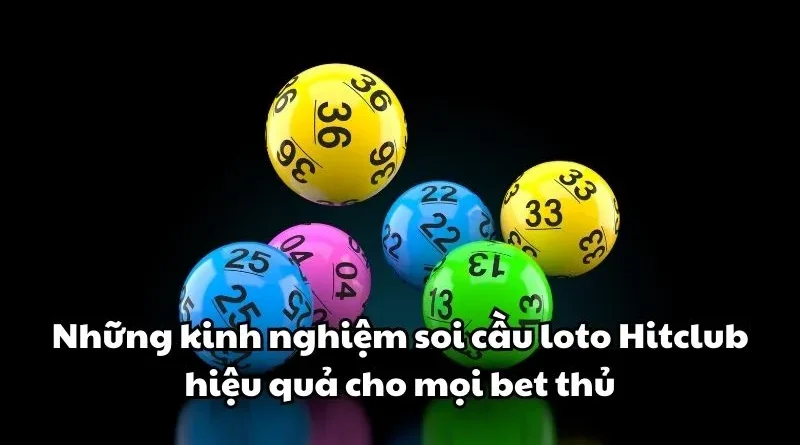 Những kinh nghiệm soi cầu loto Hitclub hiệu quả cho mọi bet thủ